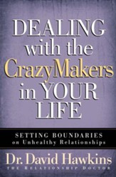 Dealing with the CrazyMakers in Your Life: Setting Boundaries on Unhealthy Relationships - eBook