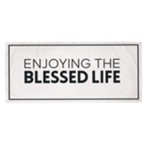Enjoying Blessed Life Towel