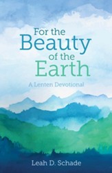 For the Beauty of the Earth: A Lenten Devotional (Perfect Bound)