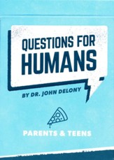 Questions for Humans: Parent & Teens