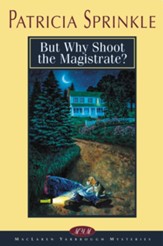 But Why Shoot the Magistrate? MacLaren Yarbrough Mystery Series #2