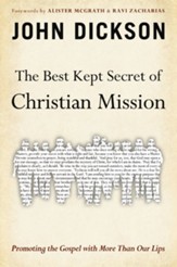 The Best Kept Secret of Christian Mission: Promoting the Gospel with More Than Our Lips