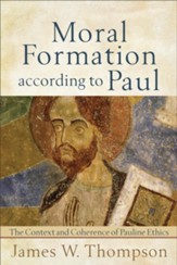 Moral Formation according to Paul: The Context and Coherence of Pauline Ethics - eBook