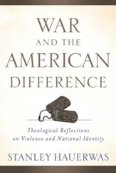 War and the American Difference: Theological Reflections on Violence and National Identity - eBook