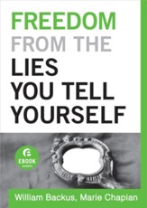Freedom From the Lies You Tell Yourself (Ebook Short) - eBook