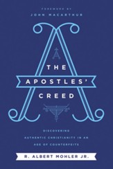 The Apostles' Creed: Discovering Authentic Christianity in an Age of Counterfeits
