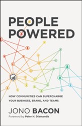 People Powered: How Communities Can Supercharge Your Business, Brand and Teams