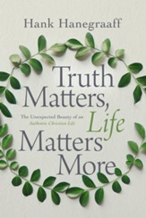 Truth Matters, Life Matters More: The Unexpected Beauty of an Authentic Christian Life - Slightly Imperfect