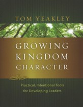 Growing Kingdom Character: Practical, Intentional Tools for Developing Leaders