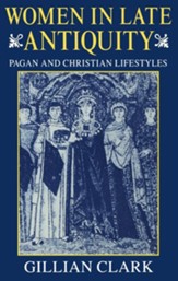 Women in Late Antiquity: Pagan & Christian Lifestyles