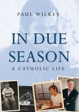 In Due Season: A Catholic Life - eBook