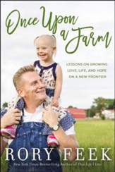 Once Upon a Farm: Lessons on Growing Love, Life, and Hope on 7 Acres or Less