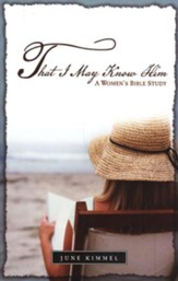 That I May Know Him: A Women's Bible Study