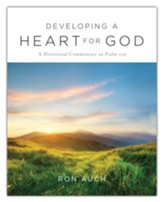 Developing a Heart for God: A Devotional Commentary on Psalm 119