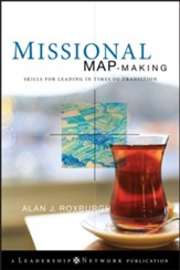Missional Map-Making: Skills for Leading in Times of Transition - eBook