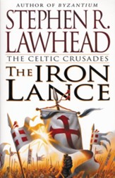 The Iron Lance,The Celtic Crusades Series #1