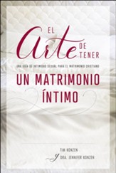 El arte de tener un matrimonio intimo (A Christian Couple's Guide to Sexual Intimacy)