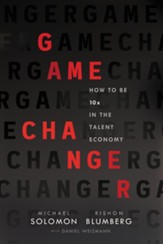 Game Changer: How to Be 10x in the Talent Economy