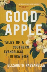 Good Apple: Tales of a Southern Evangelical in New York