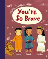 Little Faithfuls: You're So Brave