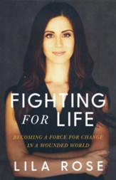 Fighting for Life: Becoming a Force for Change in a Wounded World