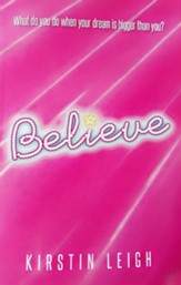 Believe: What do you do when a dream is bigger than you?