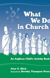What We Do in Church: An Anglican Child's Activity Book