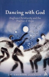 Dancing with God: Anglican Christianity and the Practice of Hope