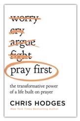 Pray First: The Transformative Power of a Life Built on Prayer