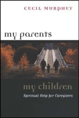 My Parents, My Children: Spiritual Help for Caregivers