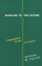 Mainline to the Future: Congregations for the 21st Century