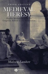 Medieval Heresy: Popular Movements from the Gregorian Reform to  the Reformation