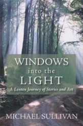 Windows into the Light: A Lenten Journey of Stories and Art
