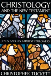 Christology and the New Testament: Jesus and His  Earliest Followers