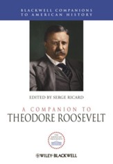 A Companion to Theodore Roosevelt - eBook