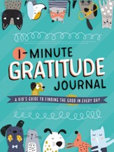 1-Minute Gratitude Journal: A Kid's Guide to Finding the Good in Every Day