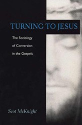 Turning to Jesus: The Sociology of Conversion in the Gospels