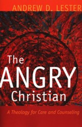 The Angry Christian: A Theology for Care and Counseling