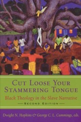 Cut Loose Your Stammering Tongue: Black Theology in the Slave Narratives, Revised and Expanded