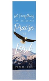 Let Everything that Has Breath Praise the Lord (Psalm 150:6) Fabric Banner 2' x 6'