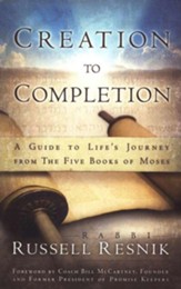 Creation to Completion: A Guide to Life's Journey from the Five Books of Moses