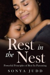 Rest in the Nest: Powerful Principles of Rest in Parenting