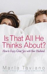 Is That All He Thinks About?: How to Enjoy Great Sex with Your Husband - eBook
