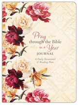 Pray through the Bible in a Year Journal: A Daily Devotional and Reading Plan
