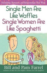 Single Men Are Like Waffles Single Women Are Like Spaghetti: Friendship, Romance, and Relationships That Work - eBook