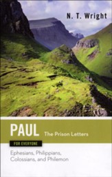Paul for Everyone: The Prison Letters: Ephesians, Philippians, Colossians, and Philemon