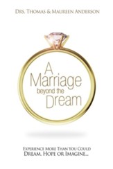 Marriage Beyond the Dream: More Than You Could Dream, Hope, or Imagine - eBook