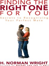 Finding the Right One for You: Secrets to Recognizing Your Perfect Mate - eBook