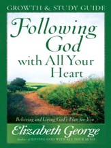 Following God with All Your Heart Growth and Study Guide: Believing and Living God's Plan for You - eBook