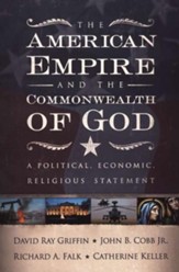 The American Empire and the Commonwealth of God: A  Political, Economic, Religious Statement